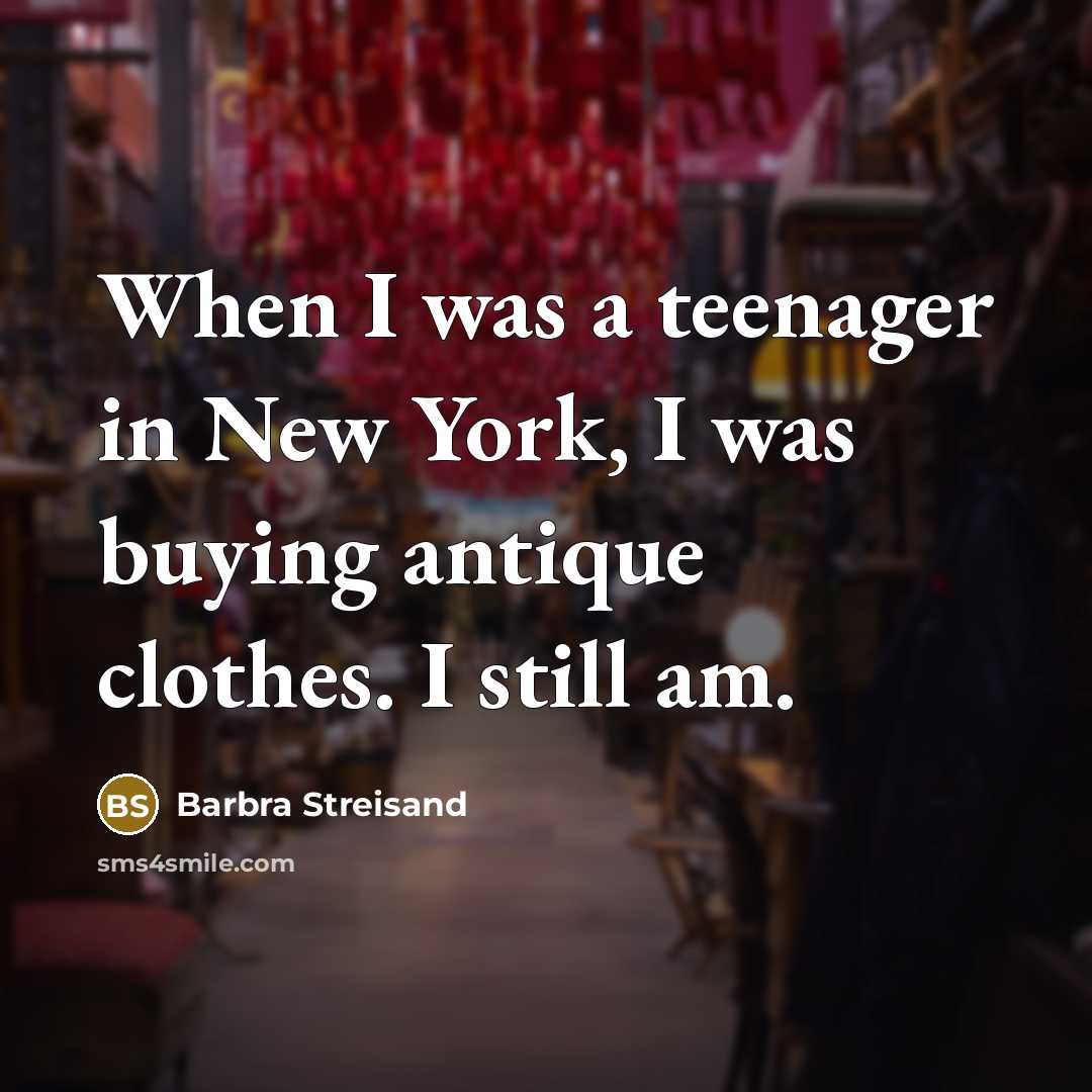 “When I was a teenager in New York, I was…” quote by Barbra Streisand