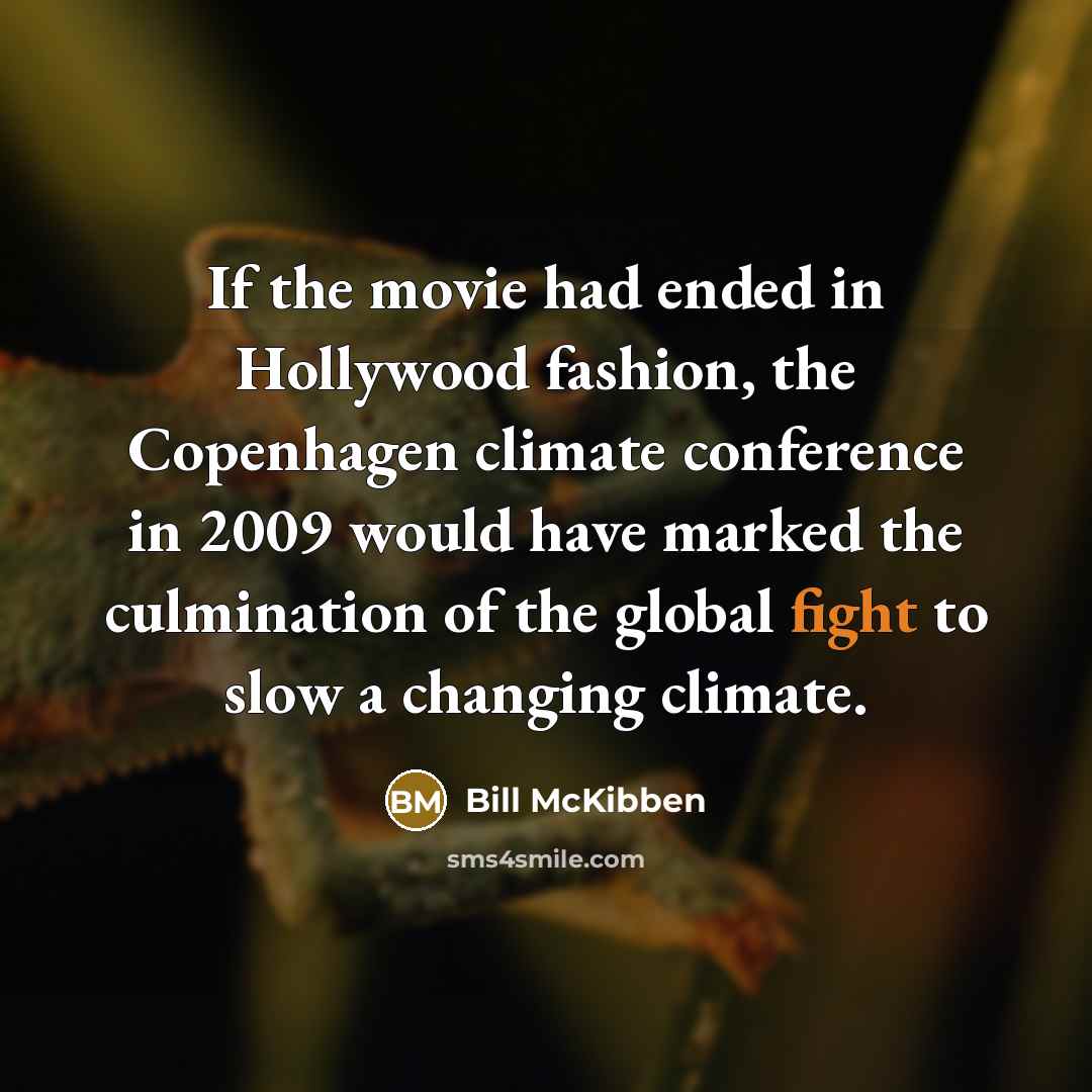 “If the movie had ended in Hollywood fashion, the Copenhagen…” quote by Bill McKibben