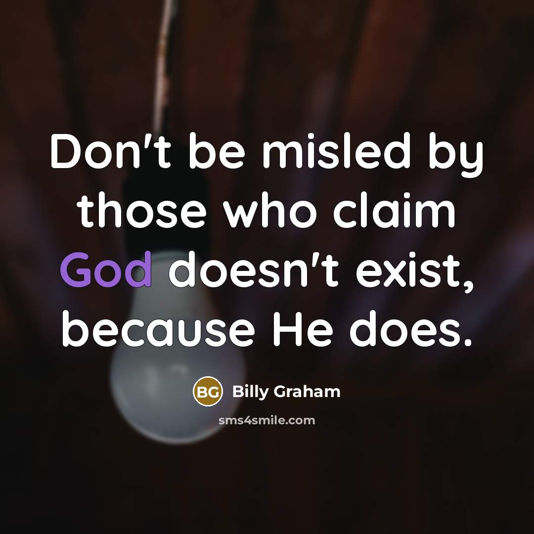 “Don't be misled by those who claim God doesn't exist,…” quote by Billy Graham