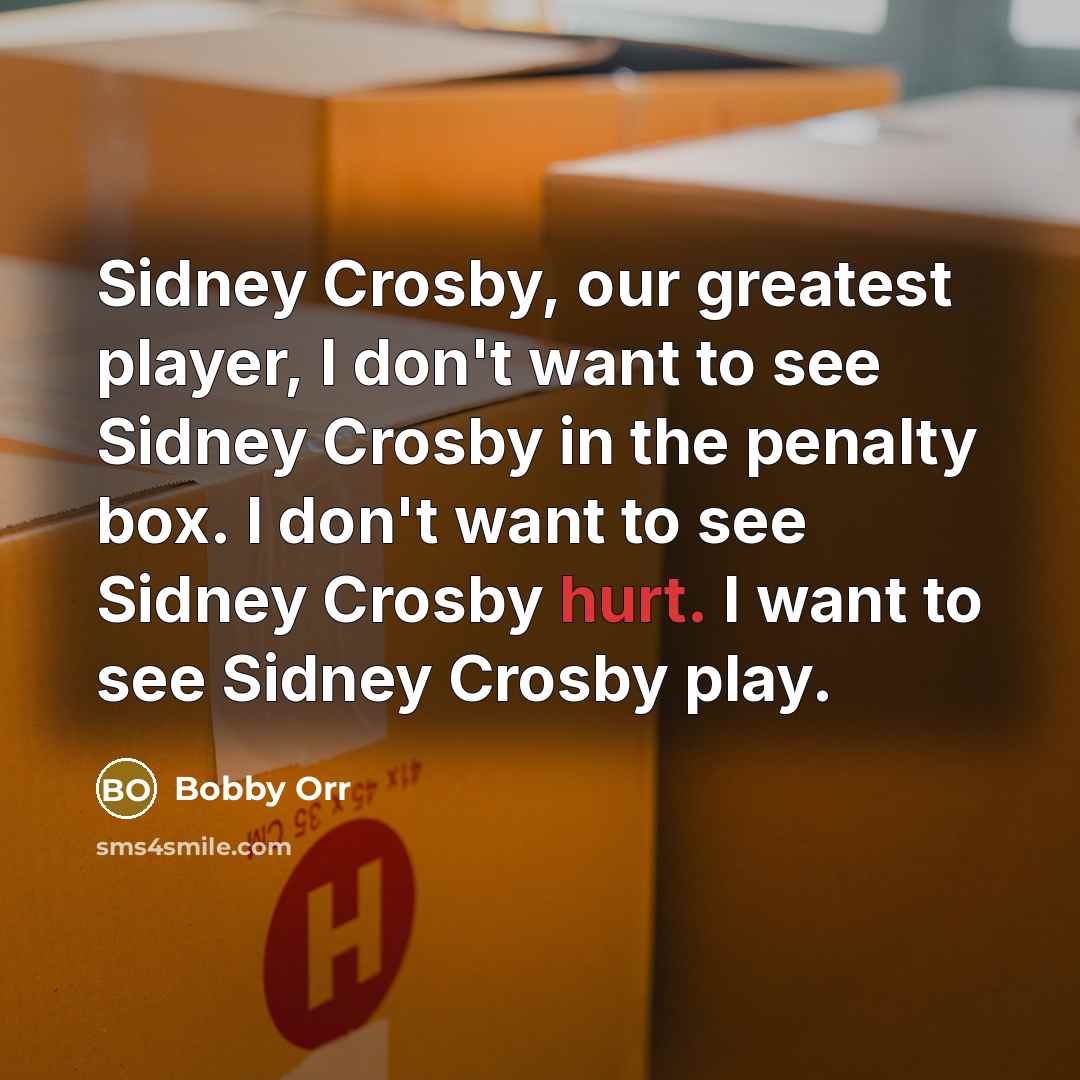 “Sidney Crosby, our greatest player, I don't want to see…” quote by Bobby Orr