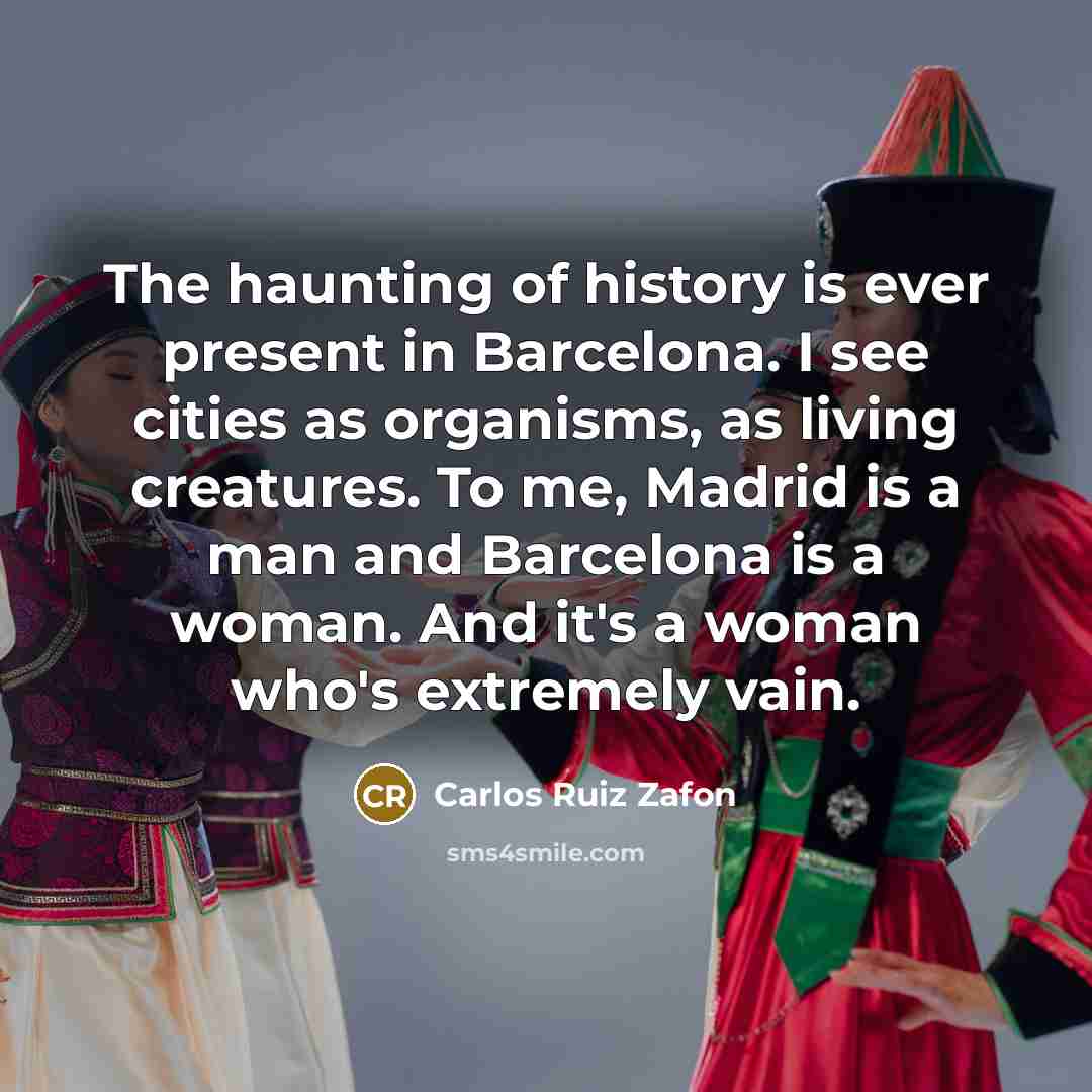 “The haunting of history is ever present in Barcelona. I…” quote by Carlos Ruiz Zafon