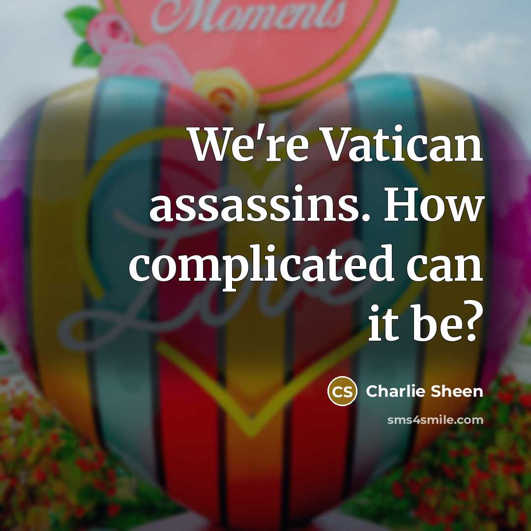 “We're Vatican assassins. How complicated can it be?…” quote by Charlie Sheen