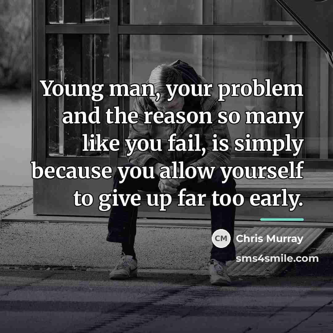 “Young man, your problem and the reason so many like…” quote by Chris Murray