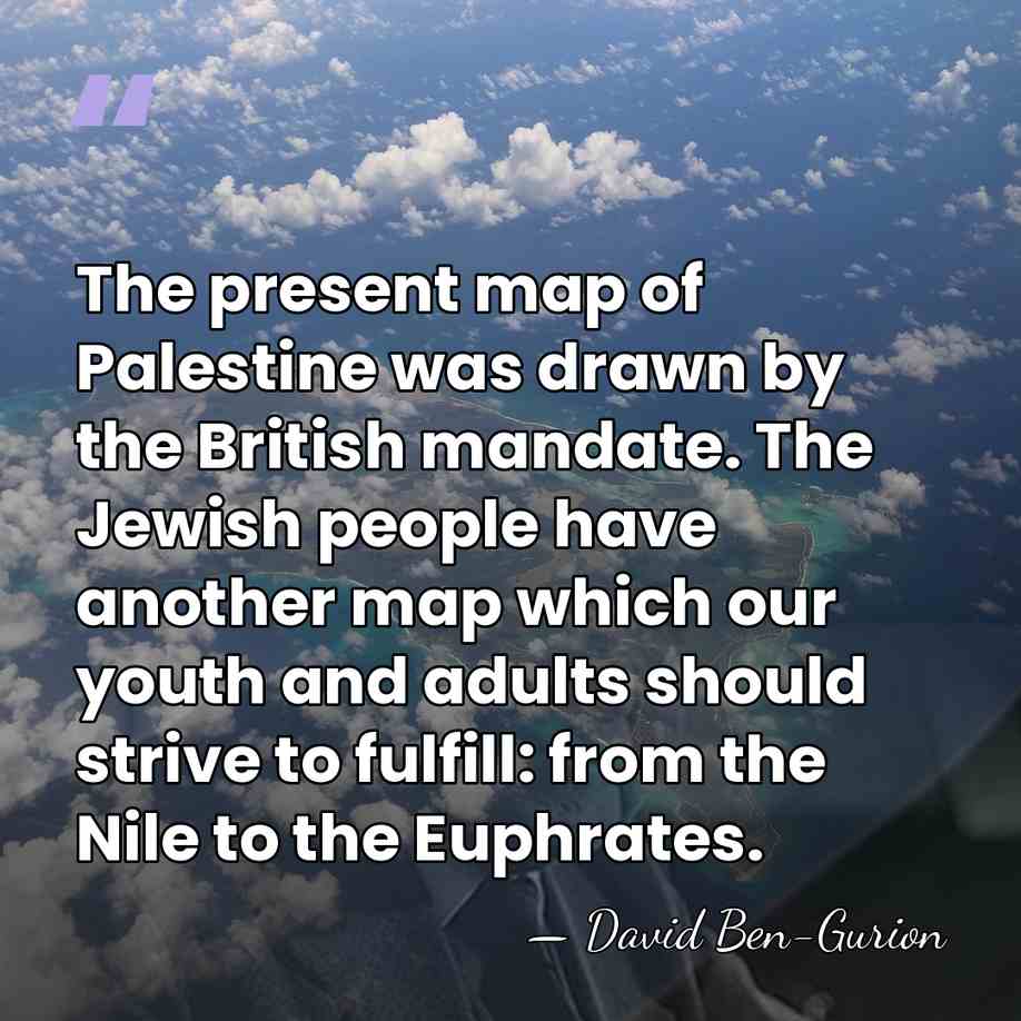 The present map of Palestine was drawn by the British mandate. The&hellip; - David Ben-Gurion