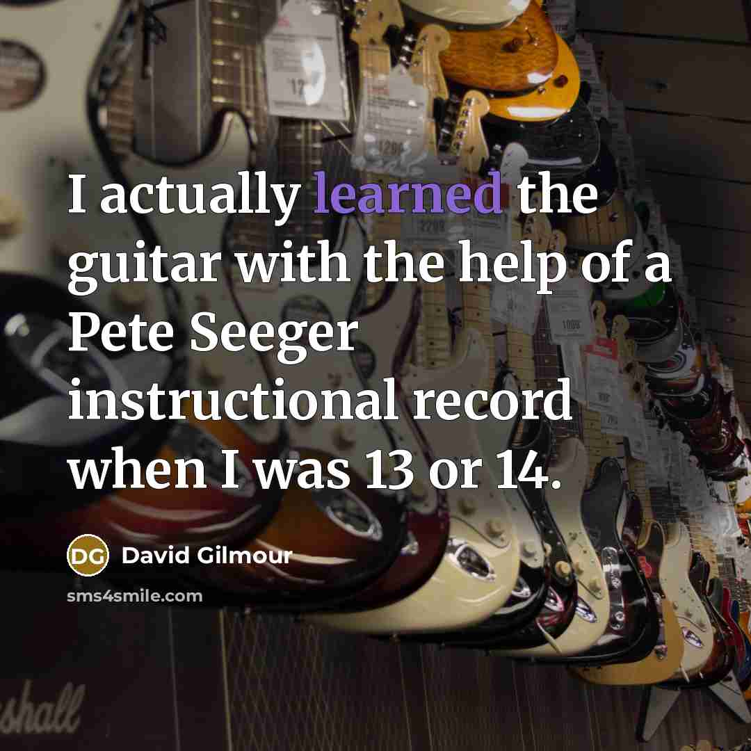“I actually learned the guitar with the help of a…” quote by David Gilmour