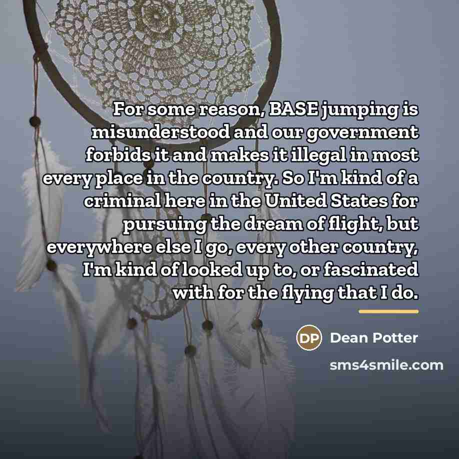 “For some reason, BASE jumping is misunderstood and our government…” quote by Dean Potter