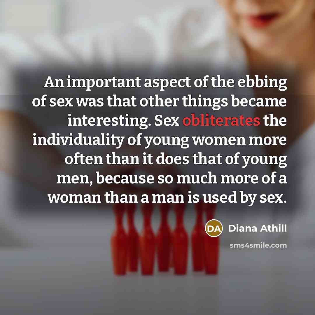 “An important aspect of the ebbing of sex was that…” quote by Diana Athill