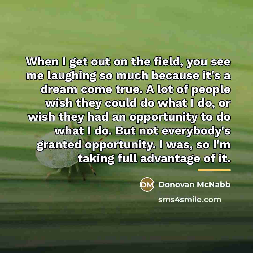“When I get out on the field, you see me…” quote by Donovan McNabb