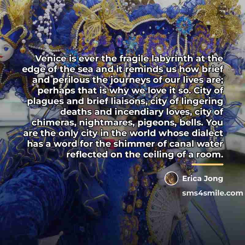 “Venice is ever the fragile labyrinth at the edge of…” quote by Erica Jong
