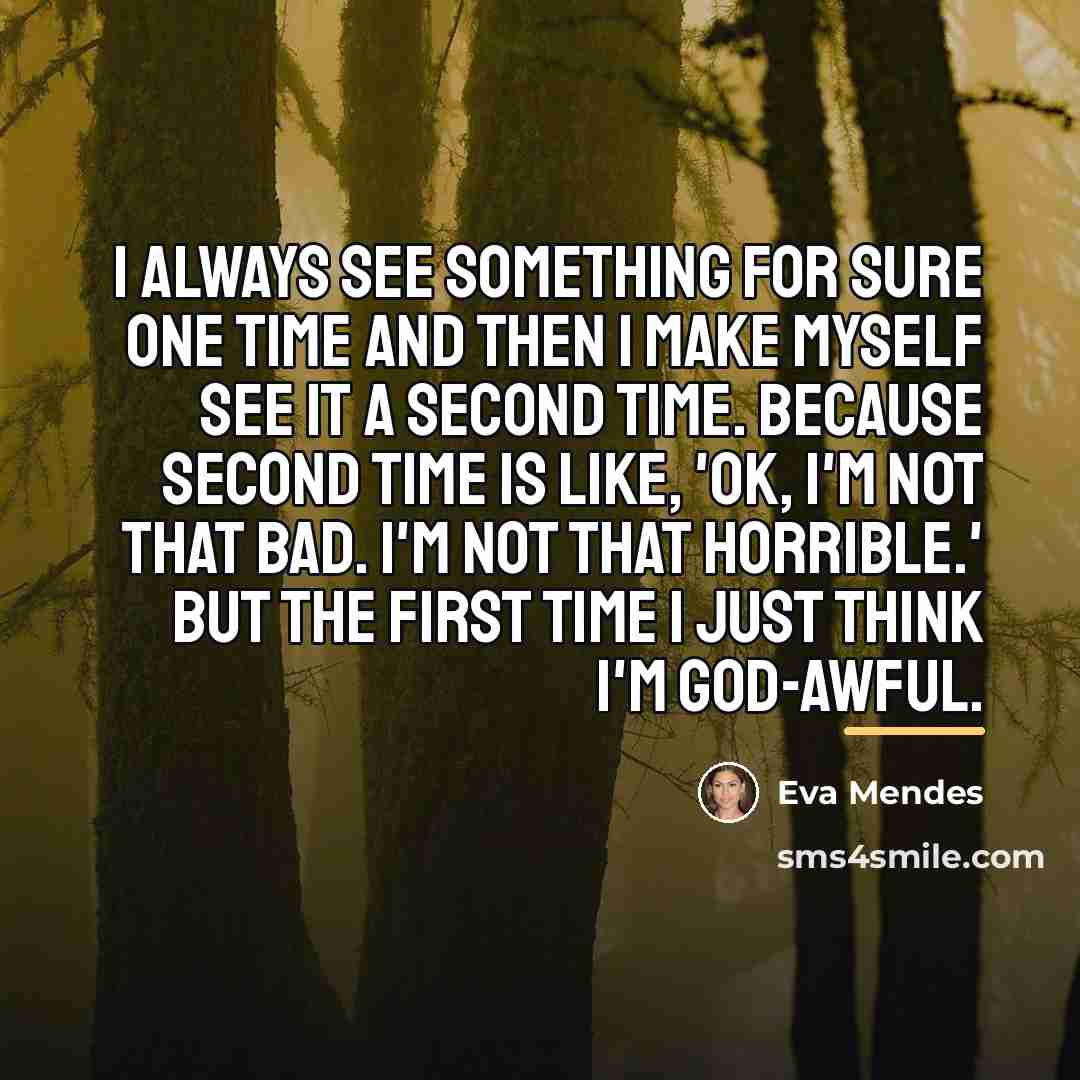 “I always see something for sure one time and then…” quote by Eva Mendes