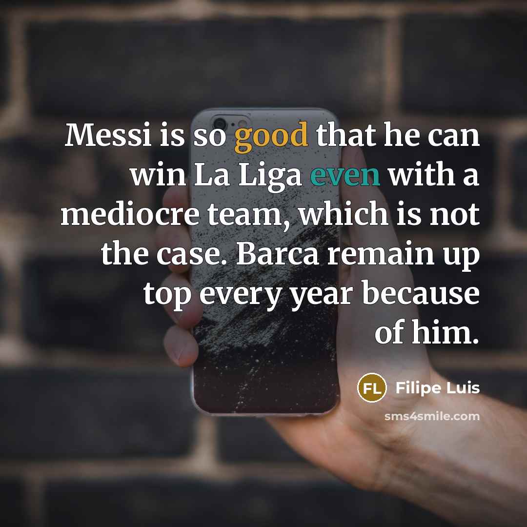 “Messi is so good that he can win La Liga…” quote by Filipe Luis