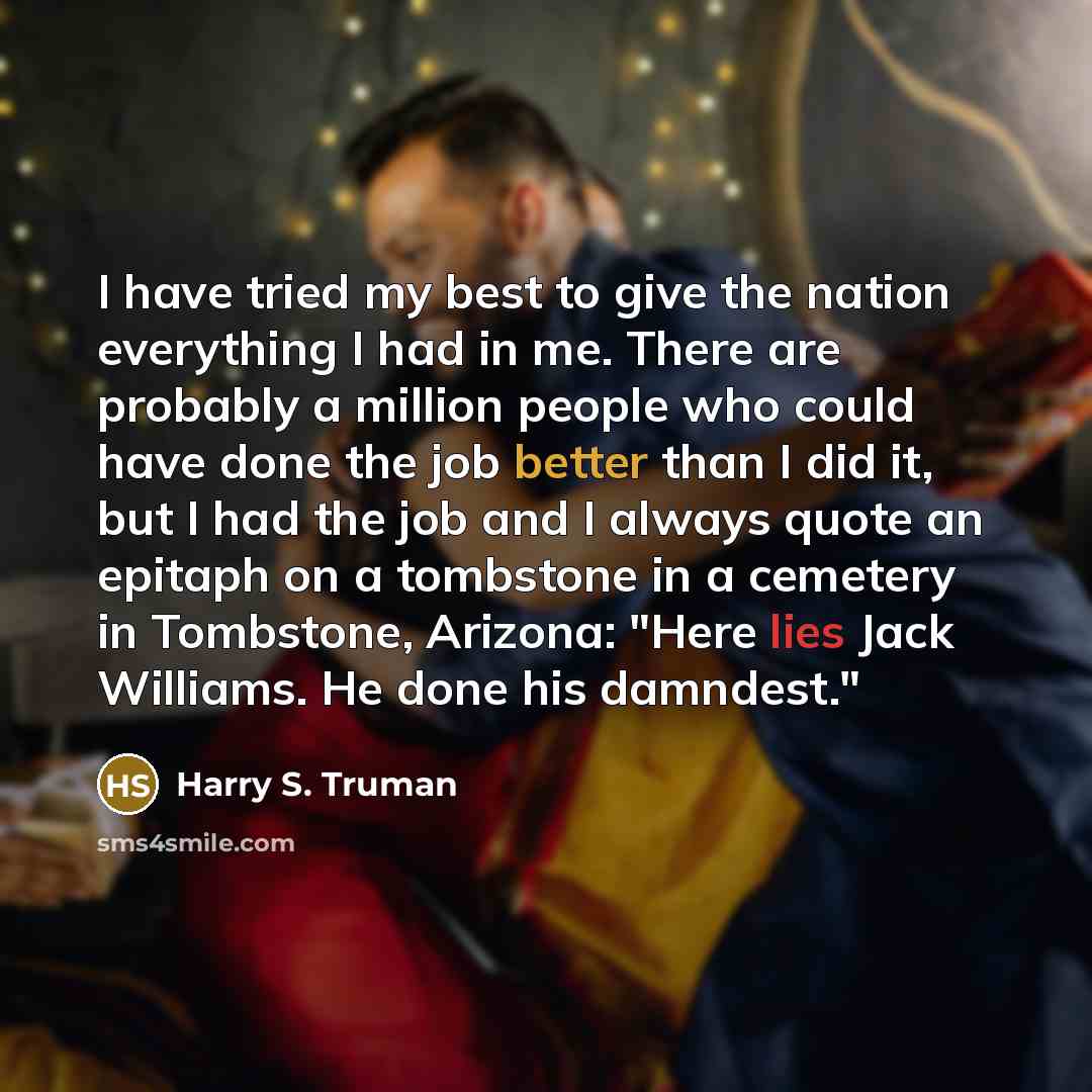 “I have tried my best to give the nation everything…” quote by Harry S. Truman