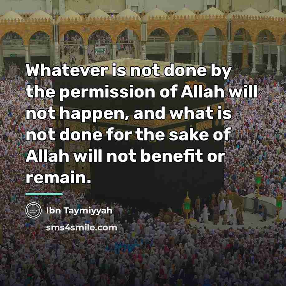 “Whatever is not done by the permission of Allah will…” quote by Ibn Taymiyyah