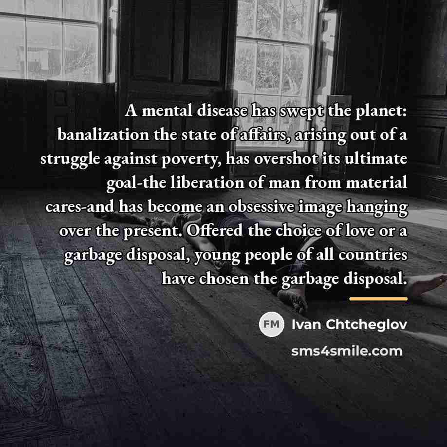 “A mental disease has swept the planet: banalization the state…” quote by Ivan Chtcheglov