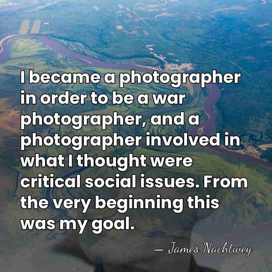 I became a photographer in order to be a war photographer, and&hellip; - James Nachtwey