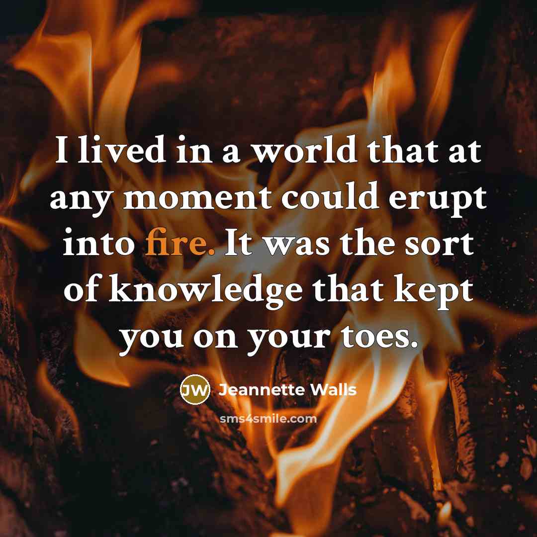“I lived in a world that at any moment could…” quote by Jeannette Walls