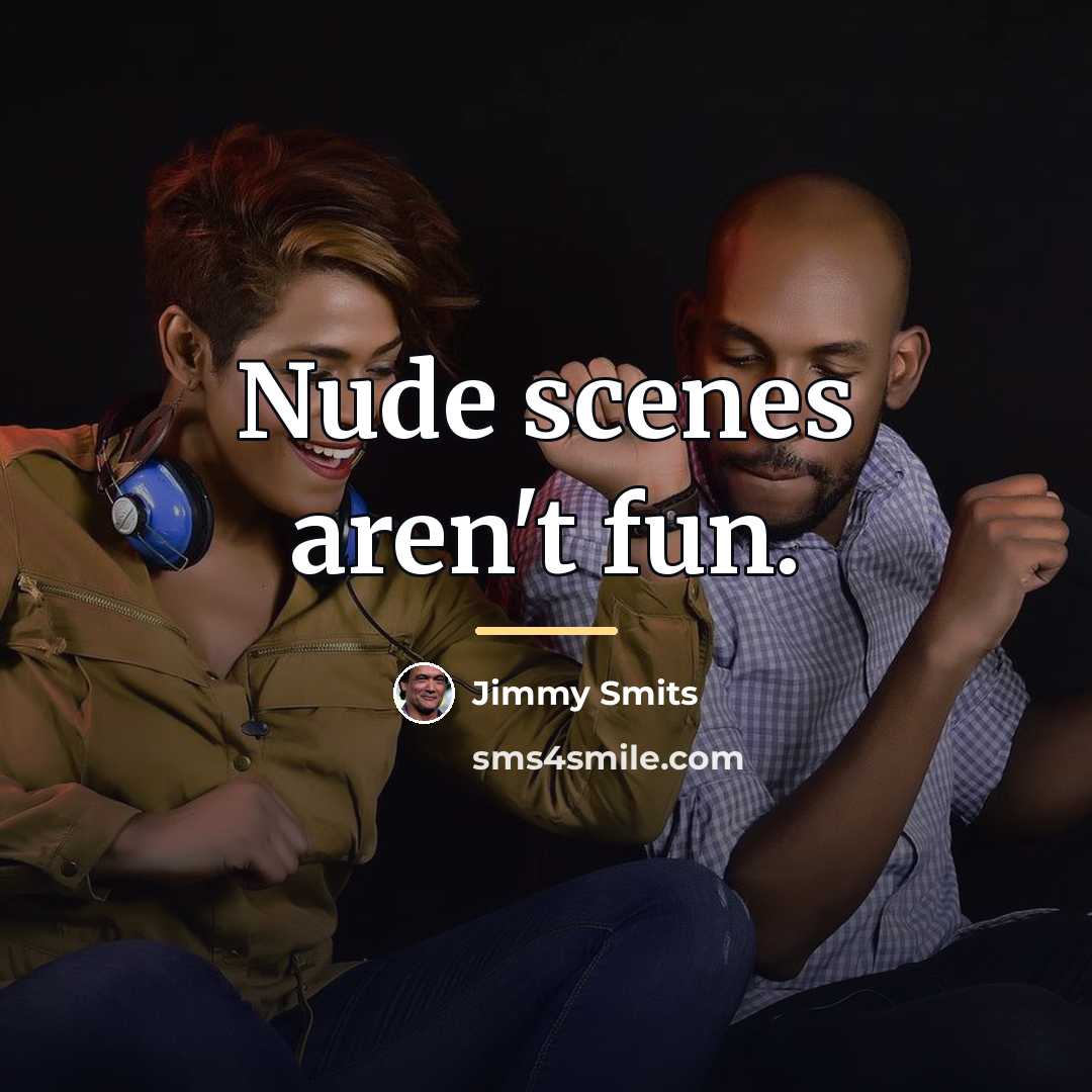 “Nude scenes aren't fun.…” quote by Jimmy Smits
