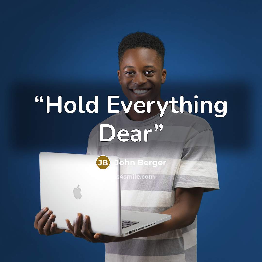 “Hold Everything Dear” quote by John Berger