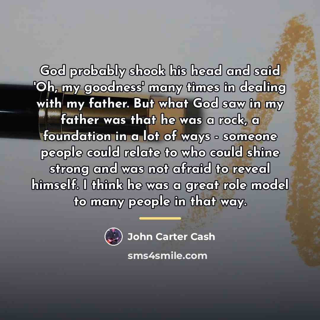 “God probably shook his head and said 'Oh, my goodness'…” quote by John Carter Cash