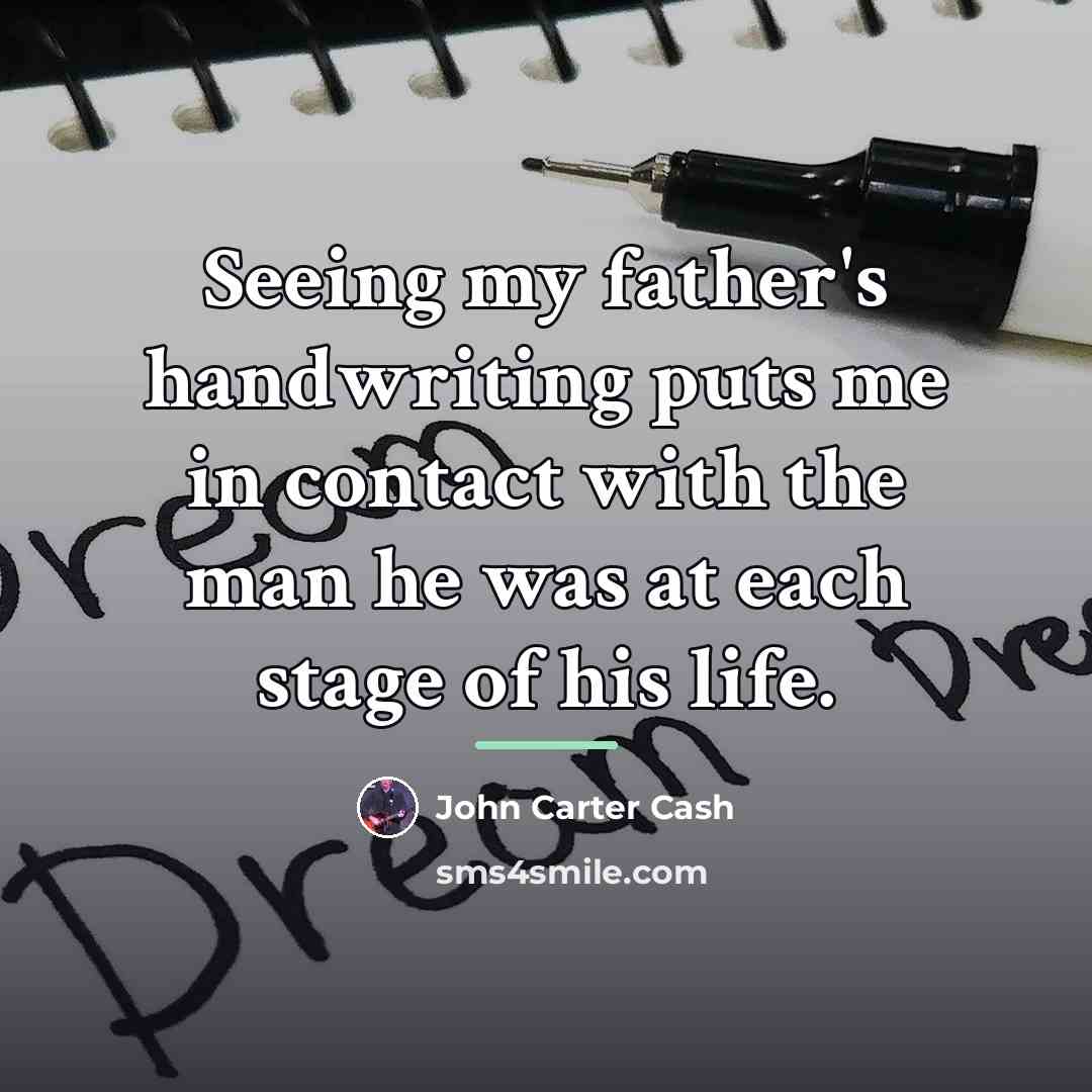 “Seeing my father's handwriting puts me in contact with the…” quote by John Carter Cash