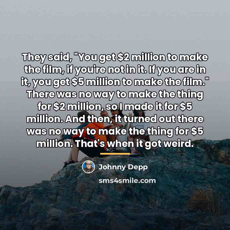 “They said, "You get $2 million to make the film,…” quote by Johnny Depp
