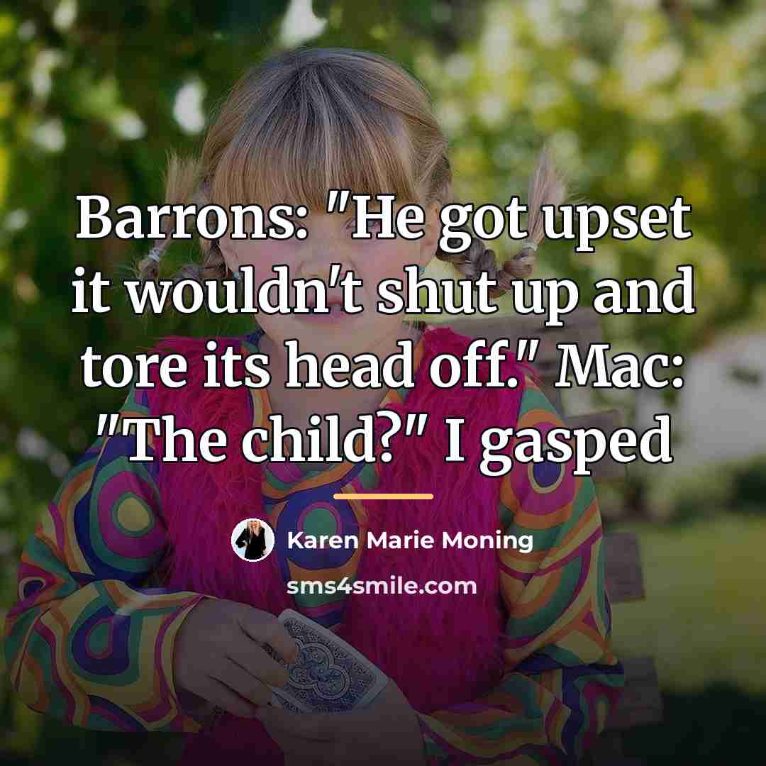 “Barrons: "He got upset it wouldn't shut up and tore…” quote by Karen Marie Moning