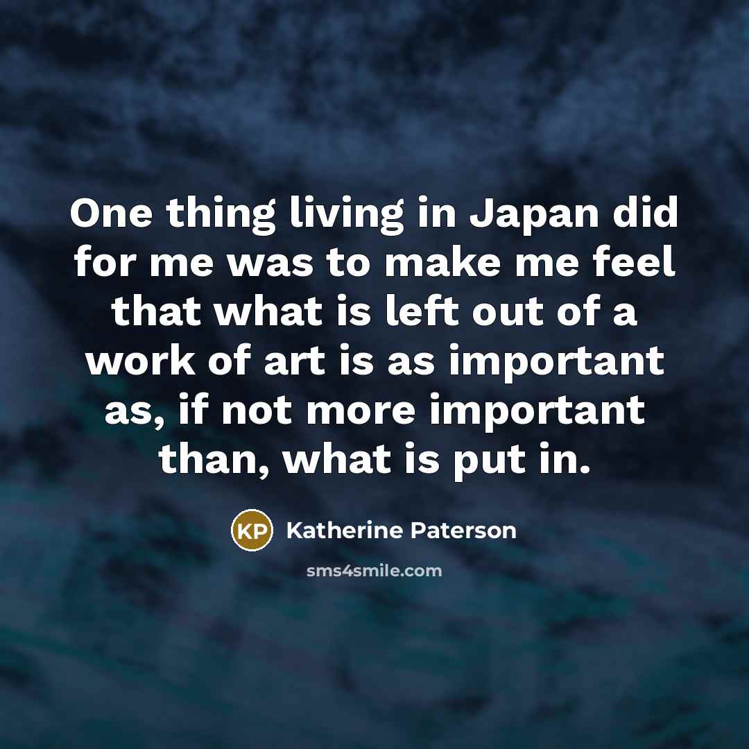 “One thing living in Japan did for me was to…” quote by Katherine Paterson
