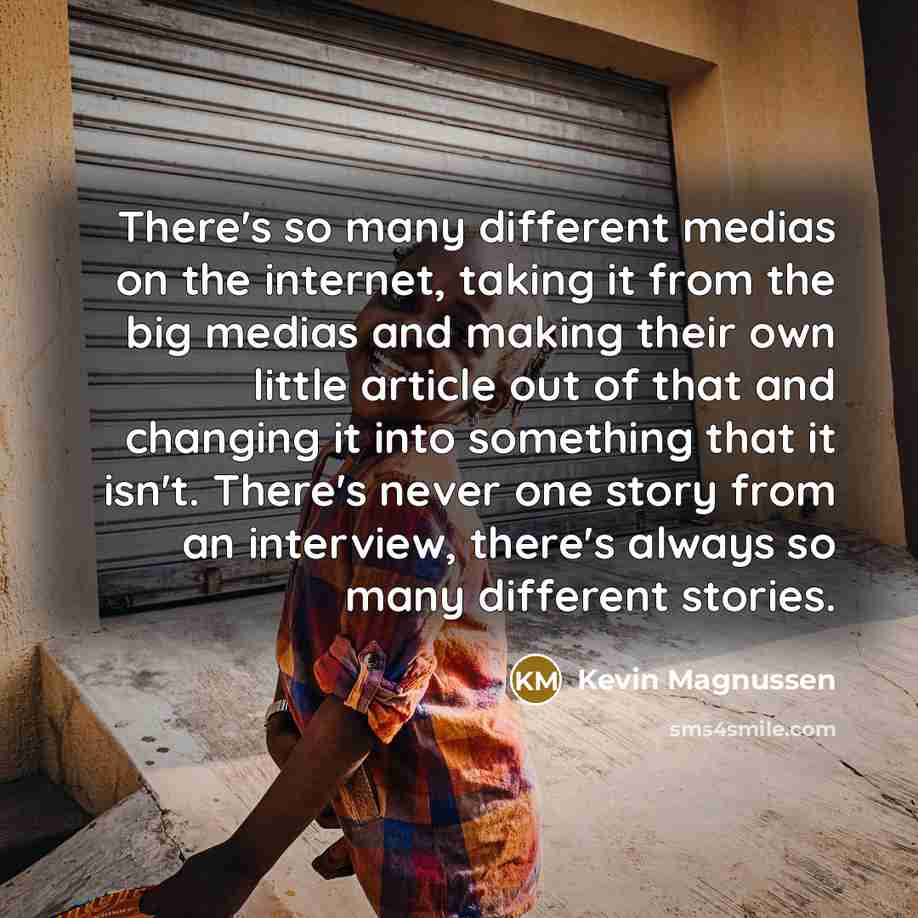 “There's so many different medias on the internet, taking it…” quote by Kevin Magnussen