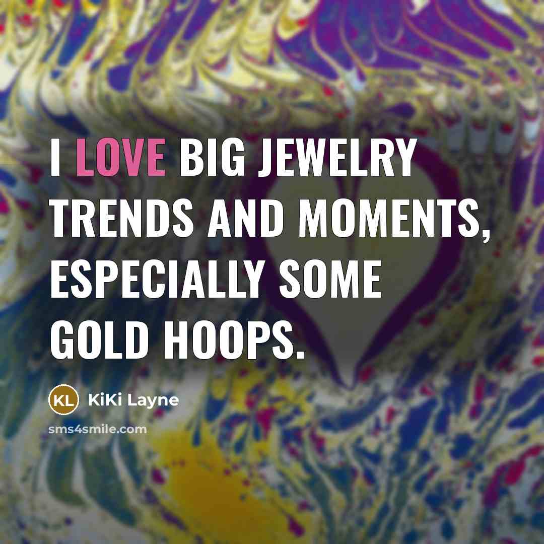 “I love big jewelry trends and moments, especially some gold…” quote by KiKi Layne