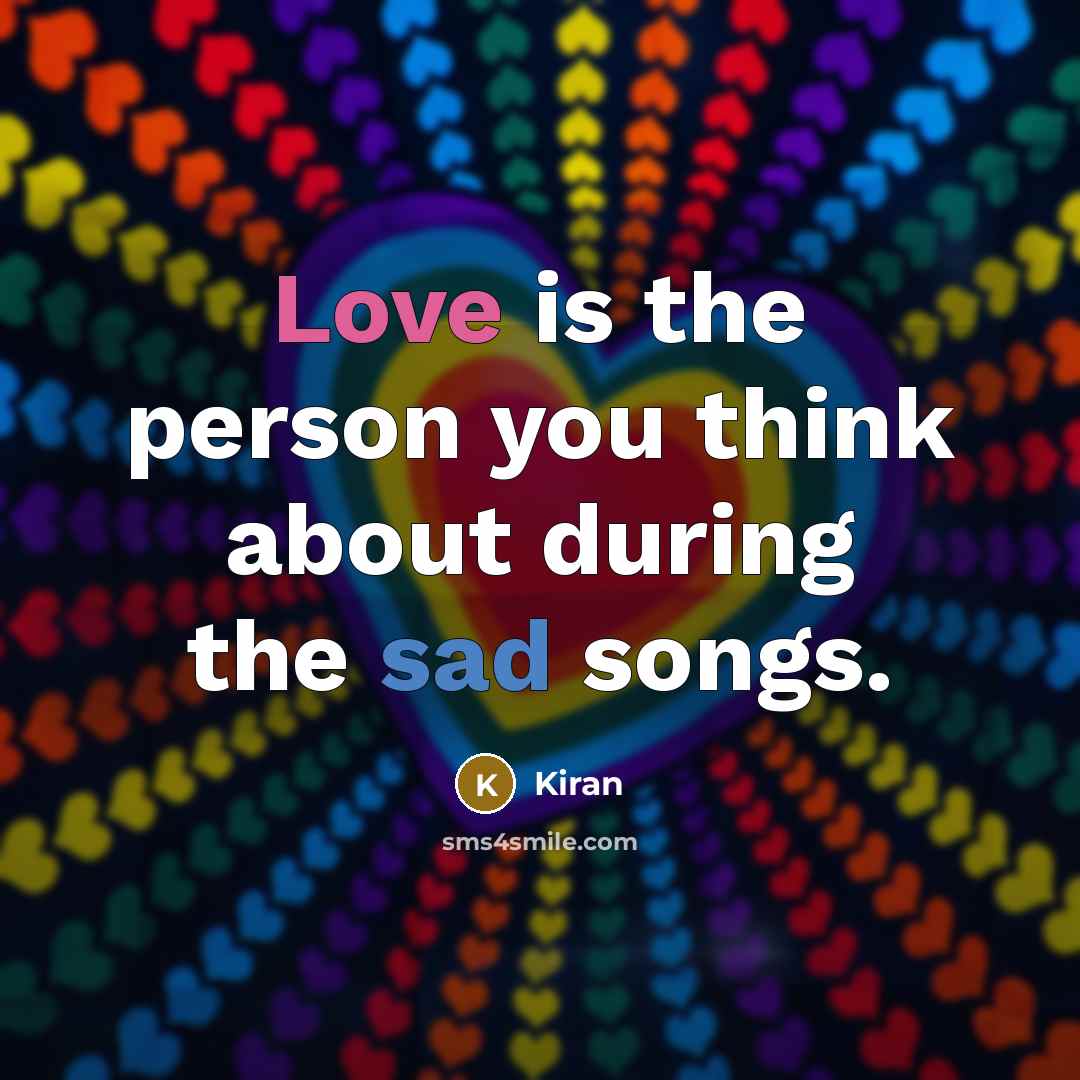 “Love is the person you think about during the sad…” quote by Kiran