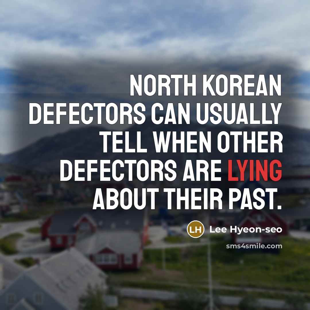 “North Korean defectors can usually tell when other defectors are…” quote by Lee Hyeon-seo