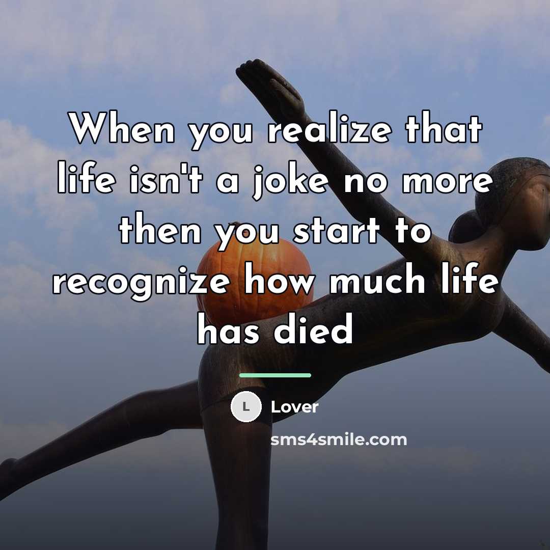 “When you realize that life isn't a joke no more…” quote by Lover