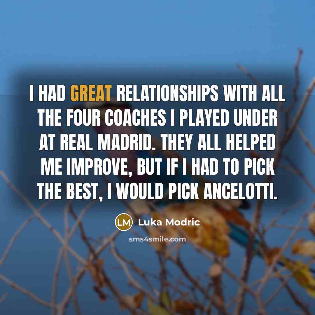 “I had great relationships with all the four coaches I…” quote by Luka Modric