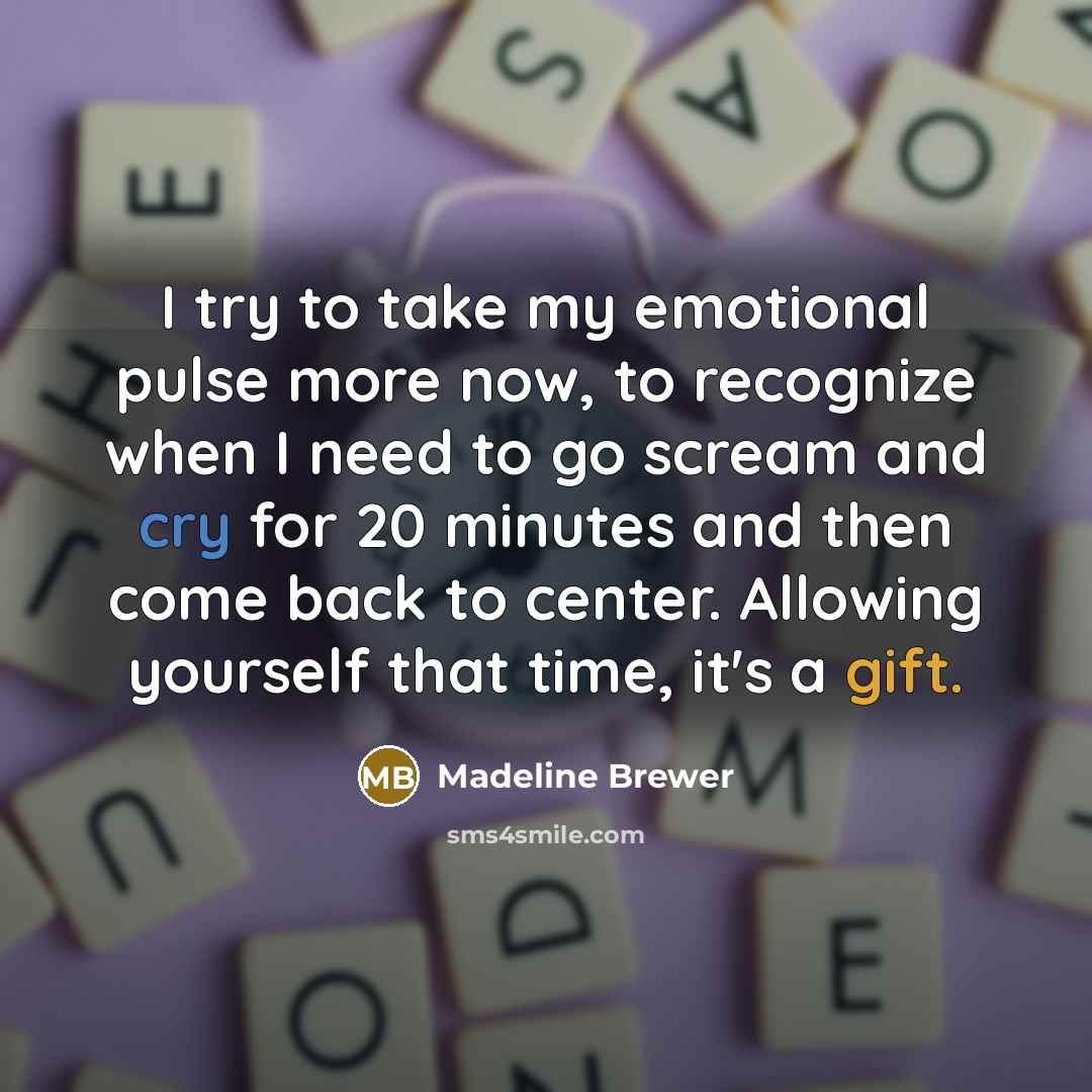“I try to take my emotional pulse more now, to…” quote by Madeline Brewer