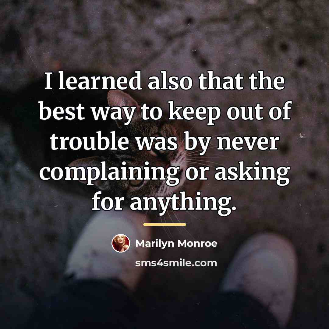 “I learned also that the best way to keep out…” quote by Marilyn Monroe