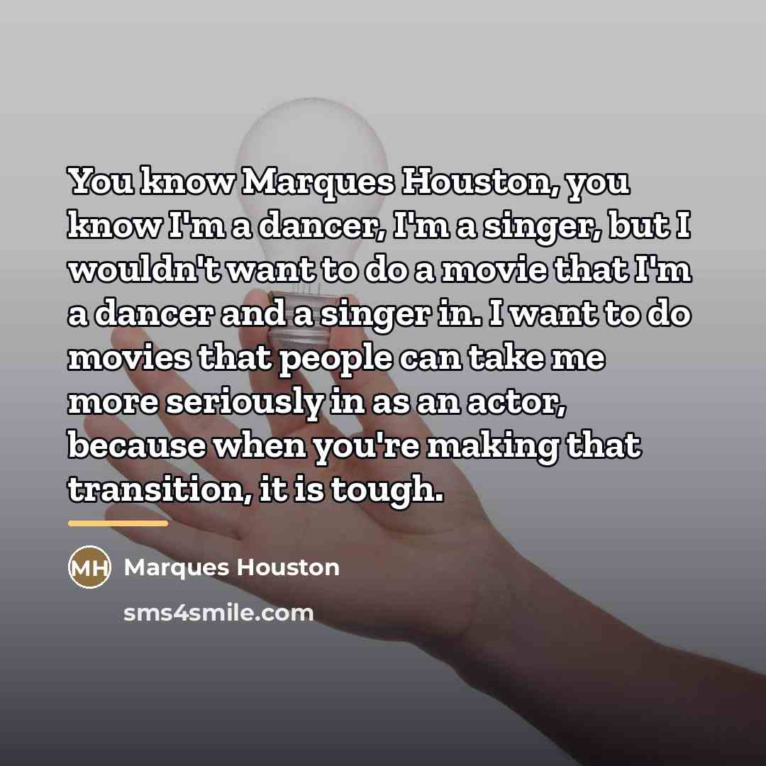 “You know Marques Houston, you know I'm a dancer, I'm…” quote by Marques Houston