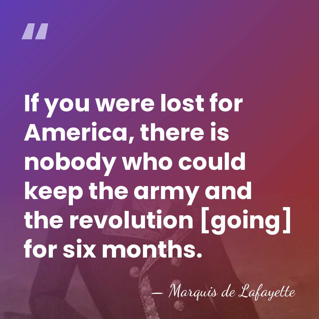 If you were lost for America, there is nobody who could keep&hellip; - Marquis de Lafayette