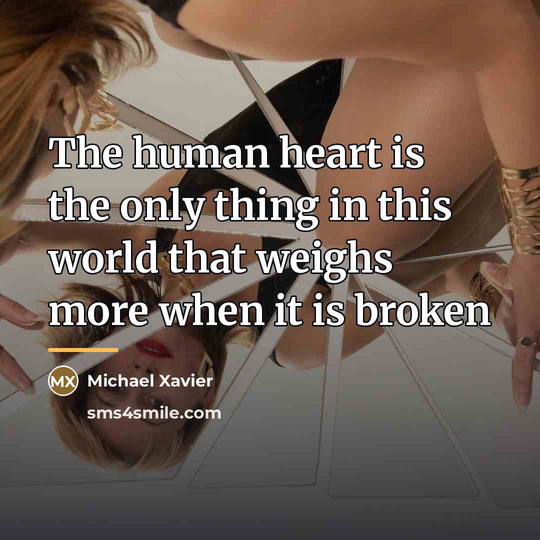 “The human heart is the only thing in this world…” quote by Michael Xavier