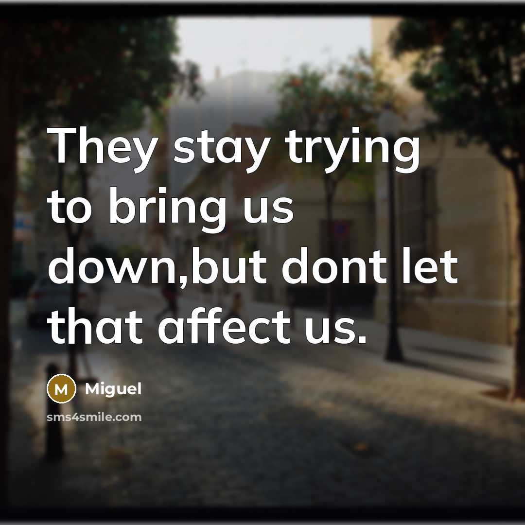 “They stay trying to bring us down,but dont let that…” quote by Miguel