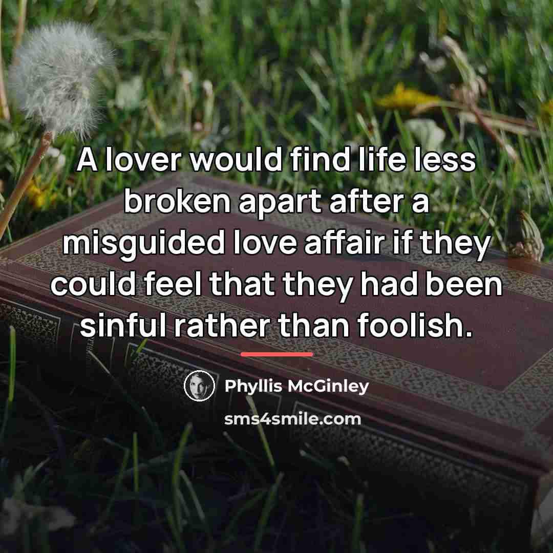 “A lover would find life less broken apart after a…” quote by Phyllis McGinley