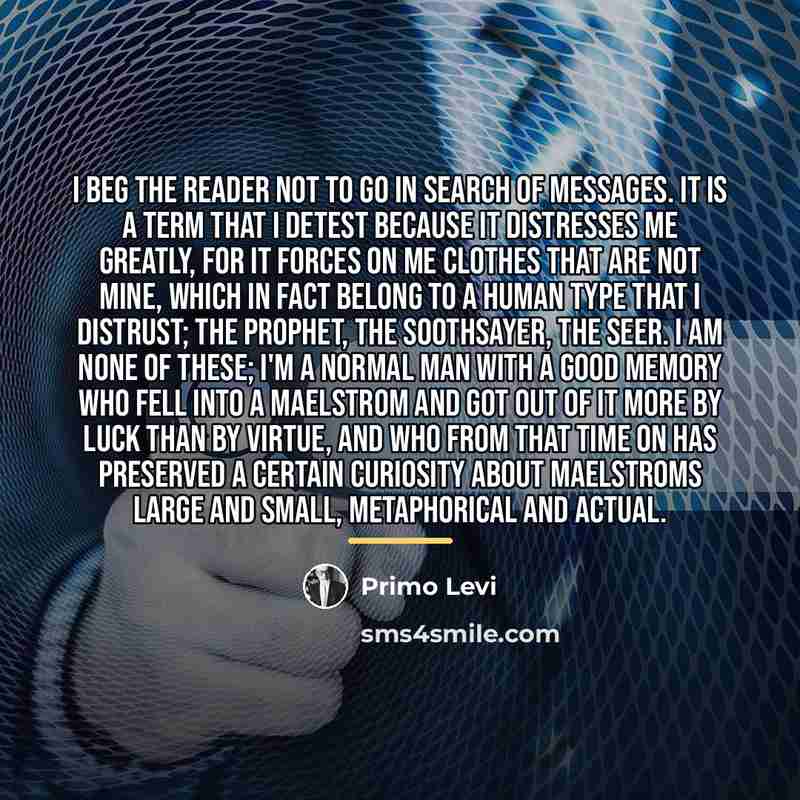 “I beg the reader not to go in search of…” quote by Primo Levi