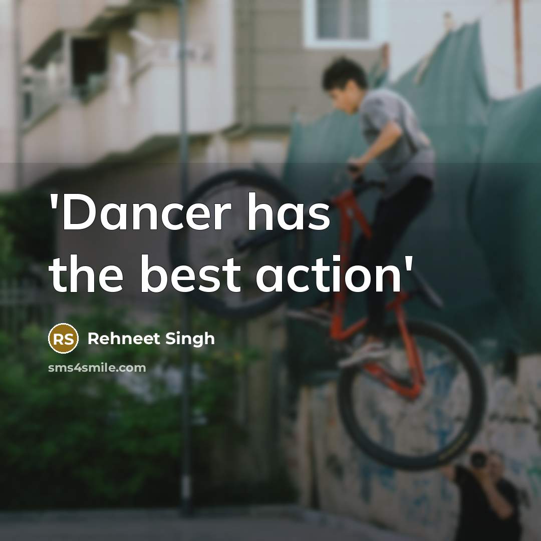 “'Dancer has the best action'…” quote by Rehneet Singh