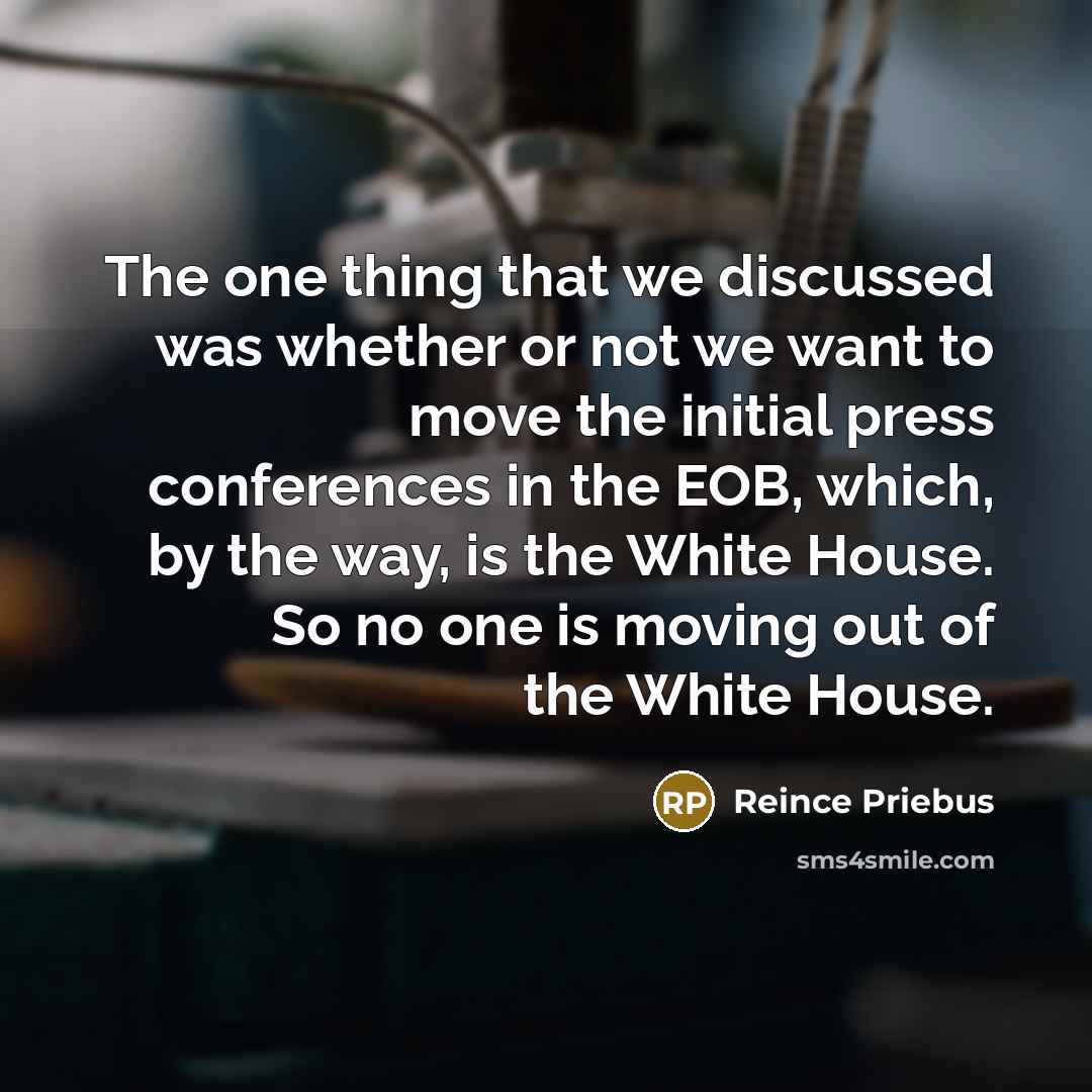 “The one thing that we discussed was whether or not…” quote by Reince Priebus