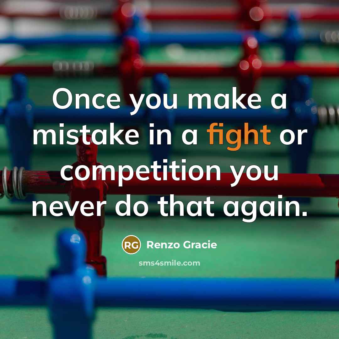 “Once you make a mistake in a fight or competition…” quote by Renzo Gracie