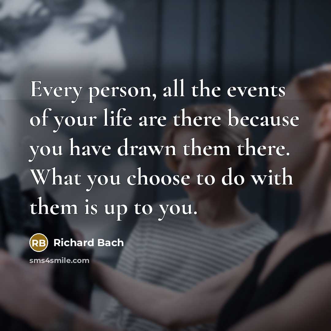 “Every person, all the events of your life are there…” quote by Richard Bach
