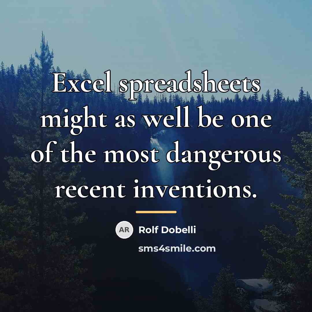 “Excel spreadsheets might as well be one of the most…” quote by Rolf Dobelli