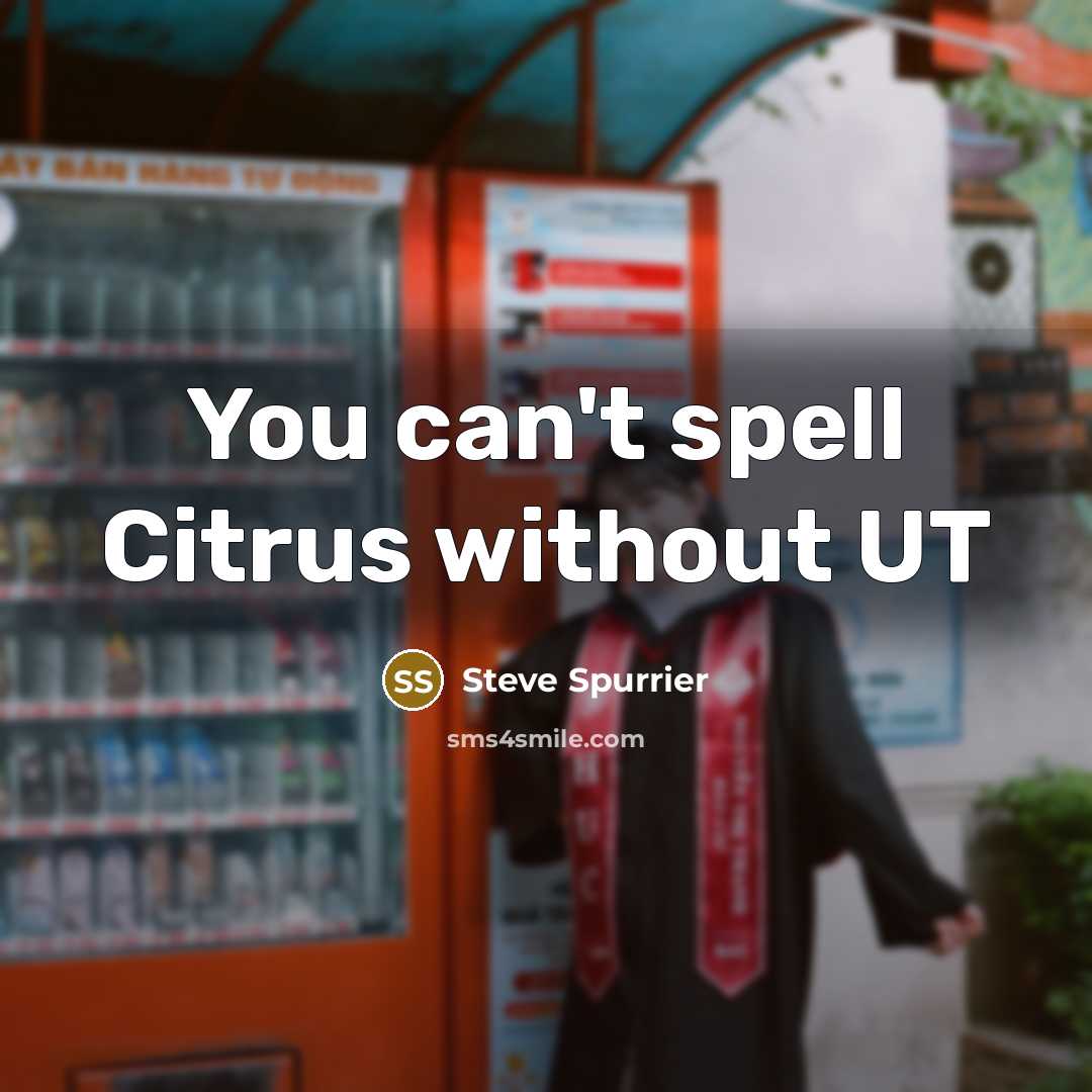 “You can't spell Citrus without UT…” quote by Steve Spurrier