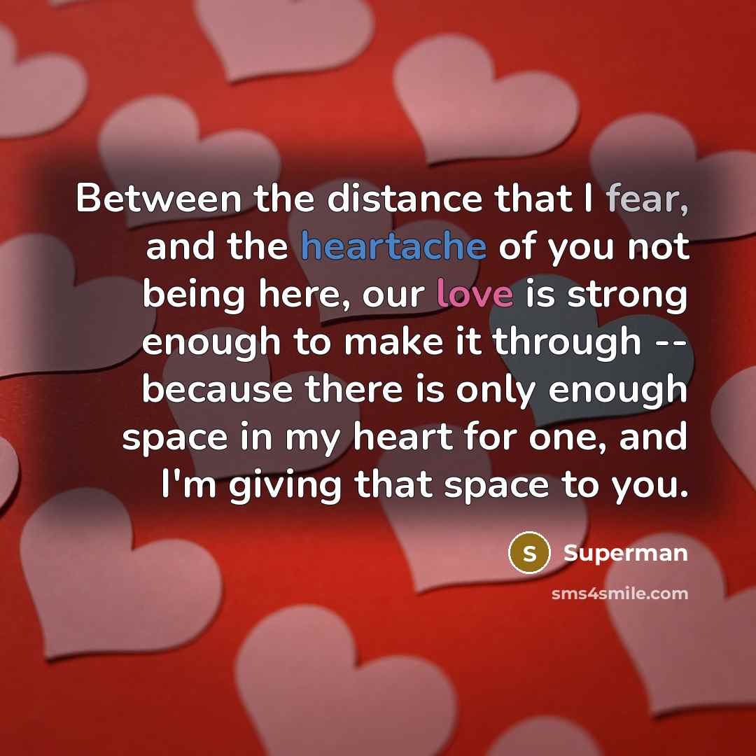 “Between the distance that I fear, and the heartache of…” quote by Superman