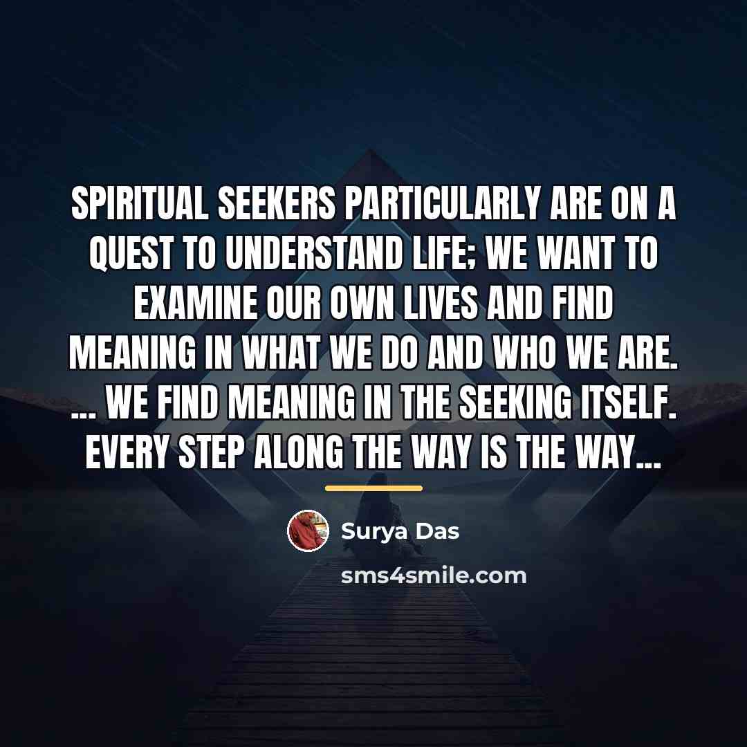 “Spiritual seekers particularly are on a quest to understand life;…” quote by Surya Das