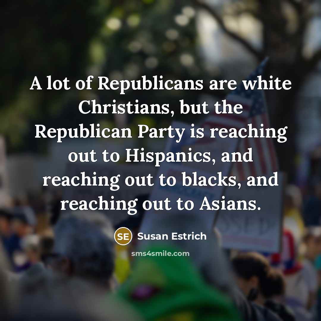 “A lot of Republicans are white Christians, but the Republican…” quote by Susan Estrich